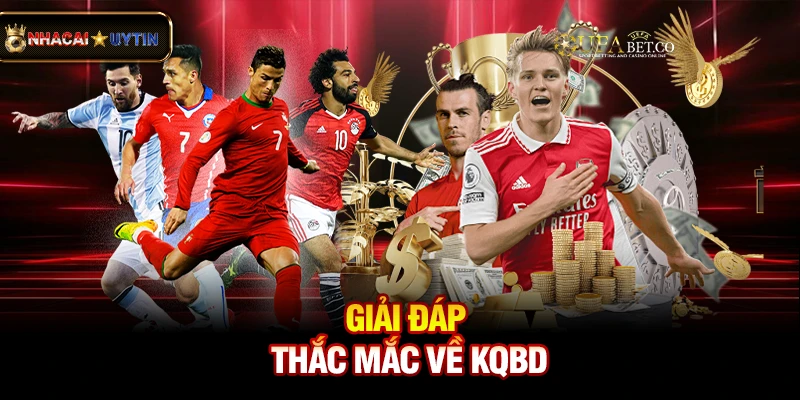 KQBD - Kết Quả Bóng Đá 3 Giải đáp thắc mắc về kqbd